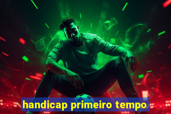 handicap primeiro tempo